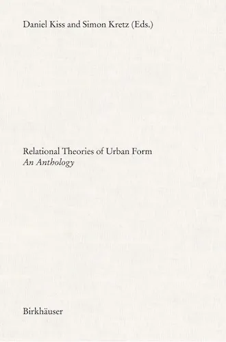 Relational Theories of Urban Form: An Anthology